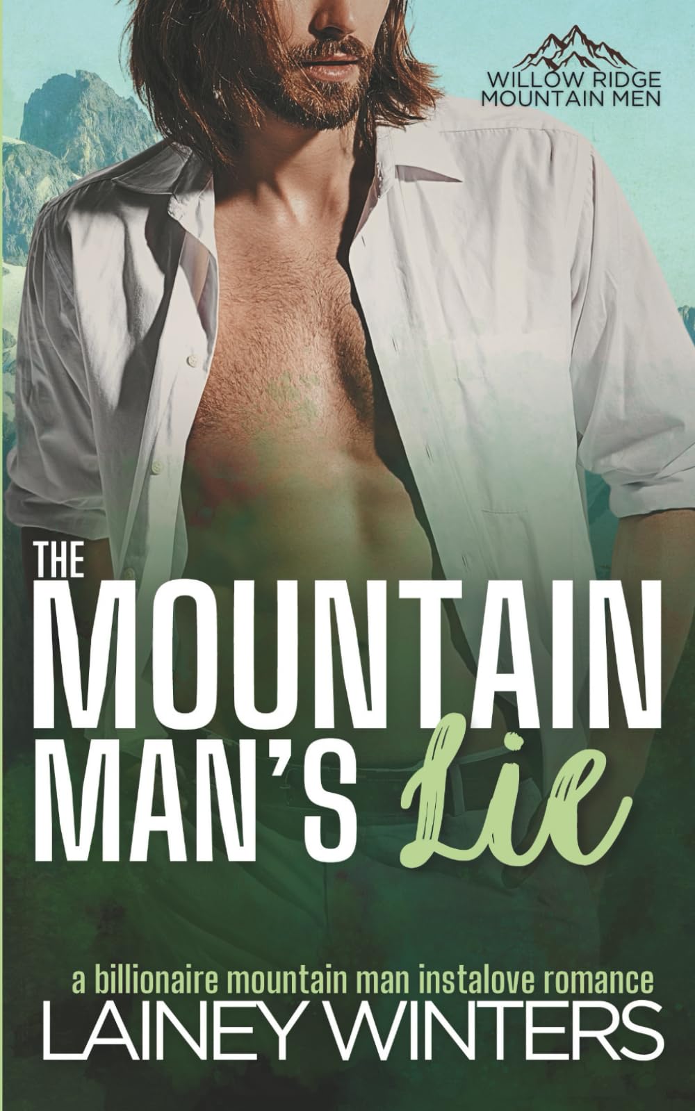 The Mountain Man's Lie: A Billionaire Mountain Man Romance (Willow Ridge Mountain Men)
