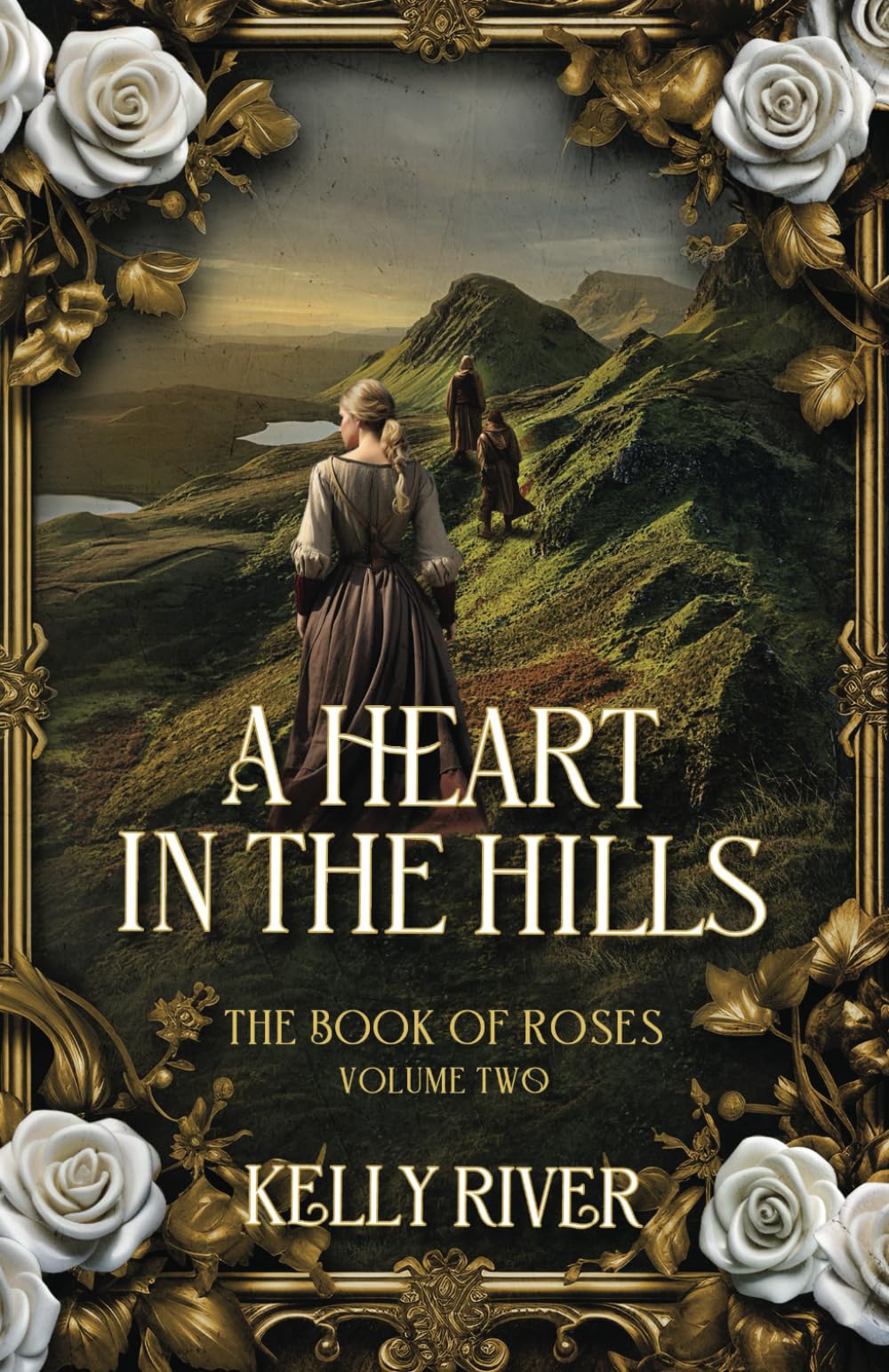 A Heart in the Hills: The Book of Roses, Volume Two
