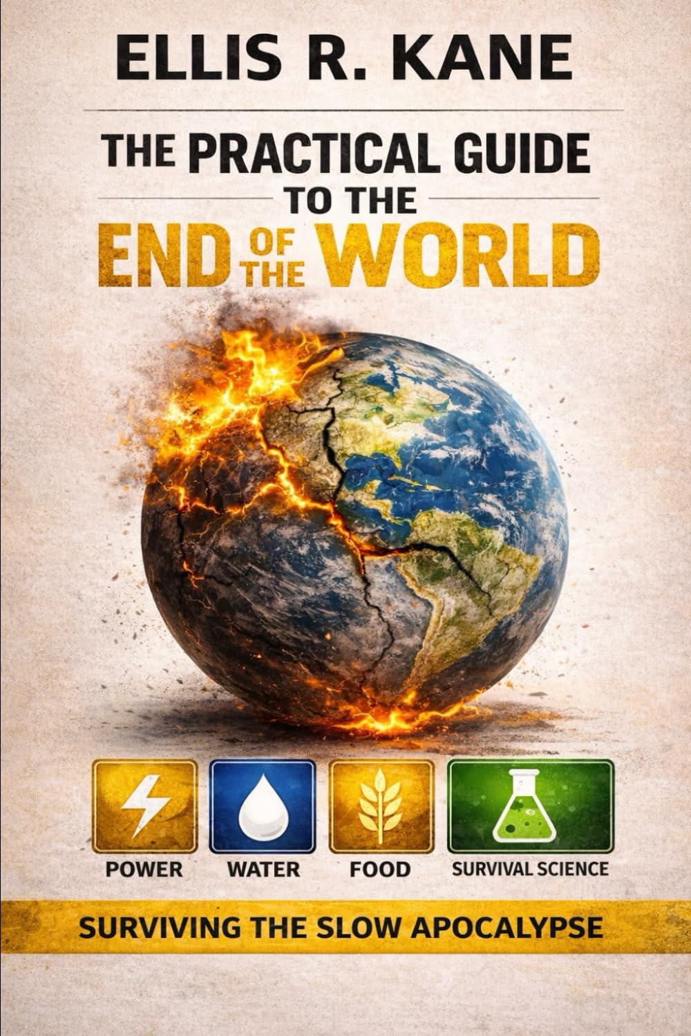The Practical Guide To The End of The World: Surviving The Slow Apocalypse