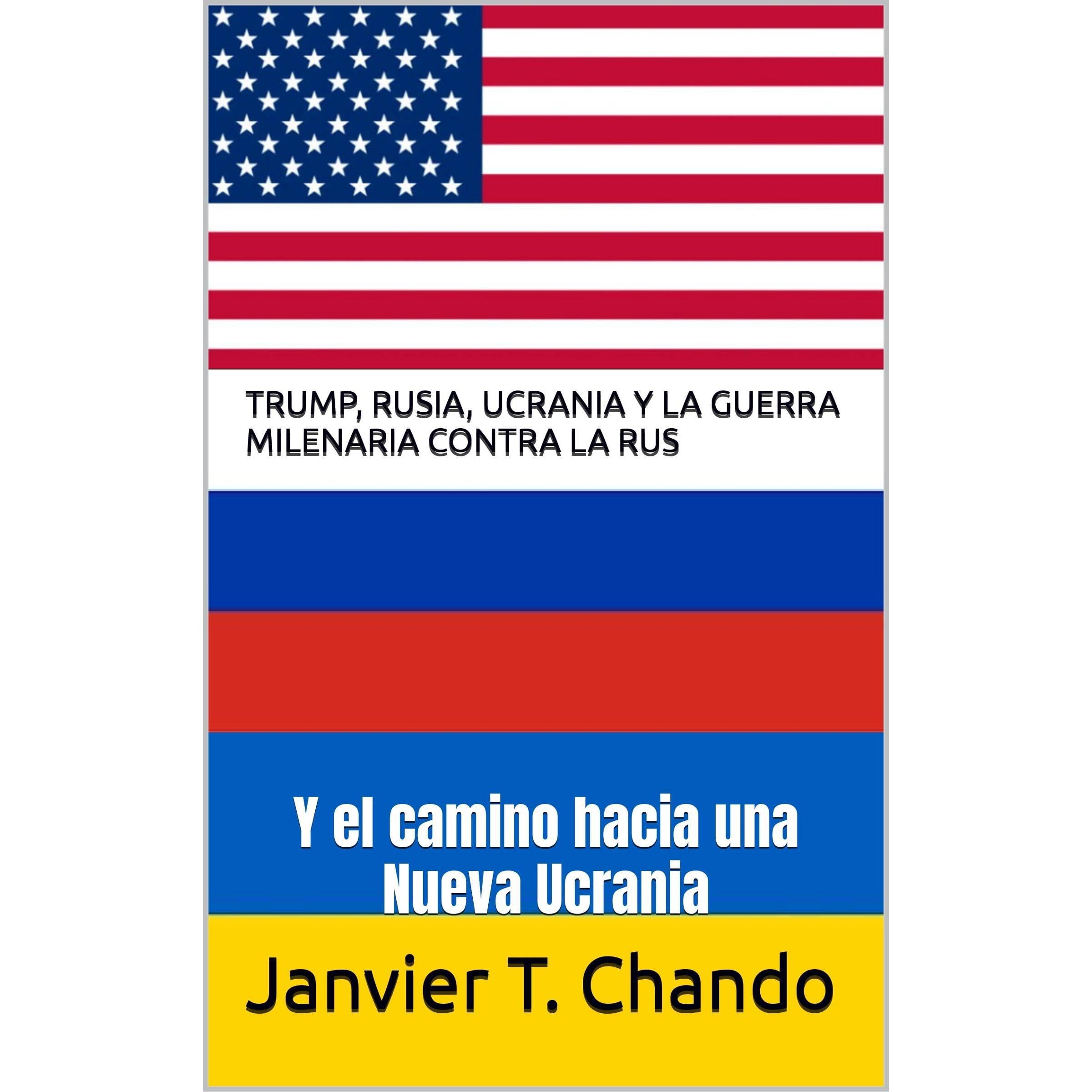 TRUMP, RUSIA, UCRANIA Y LA GUERRA MILENARIA CONTRA LA RUS