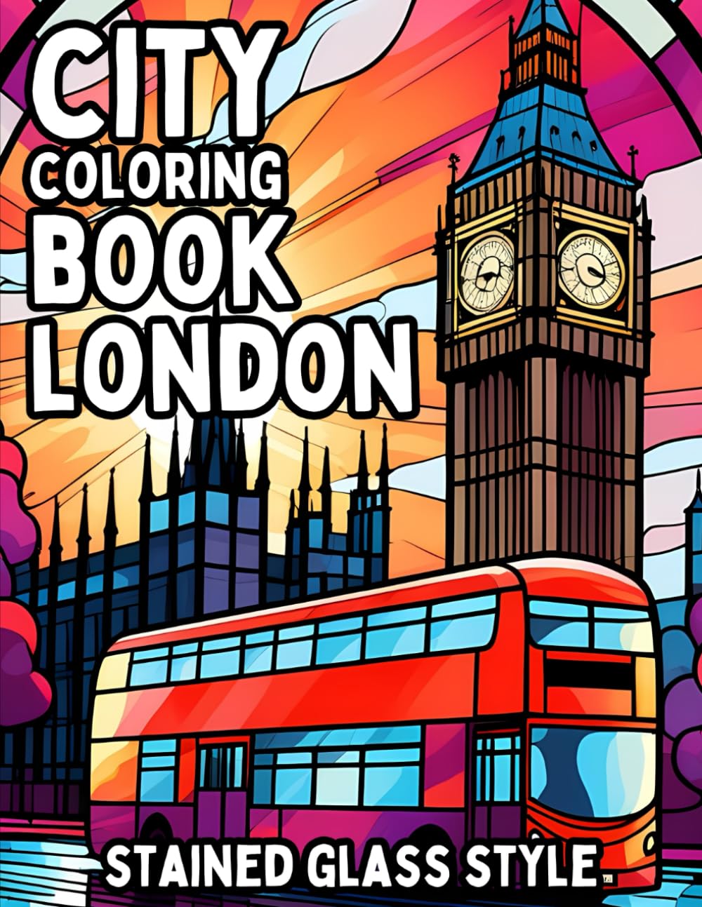City Coloring Book: London 50+ Beautiful Coloring Pages in Stained Glass Style for Easy Coloring for Adults, Teens, Kids and Seniors of All Ages