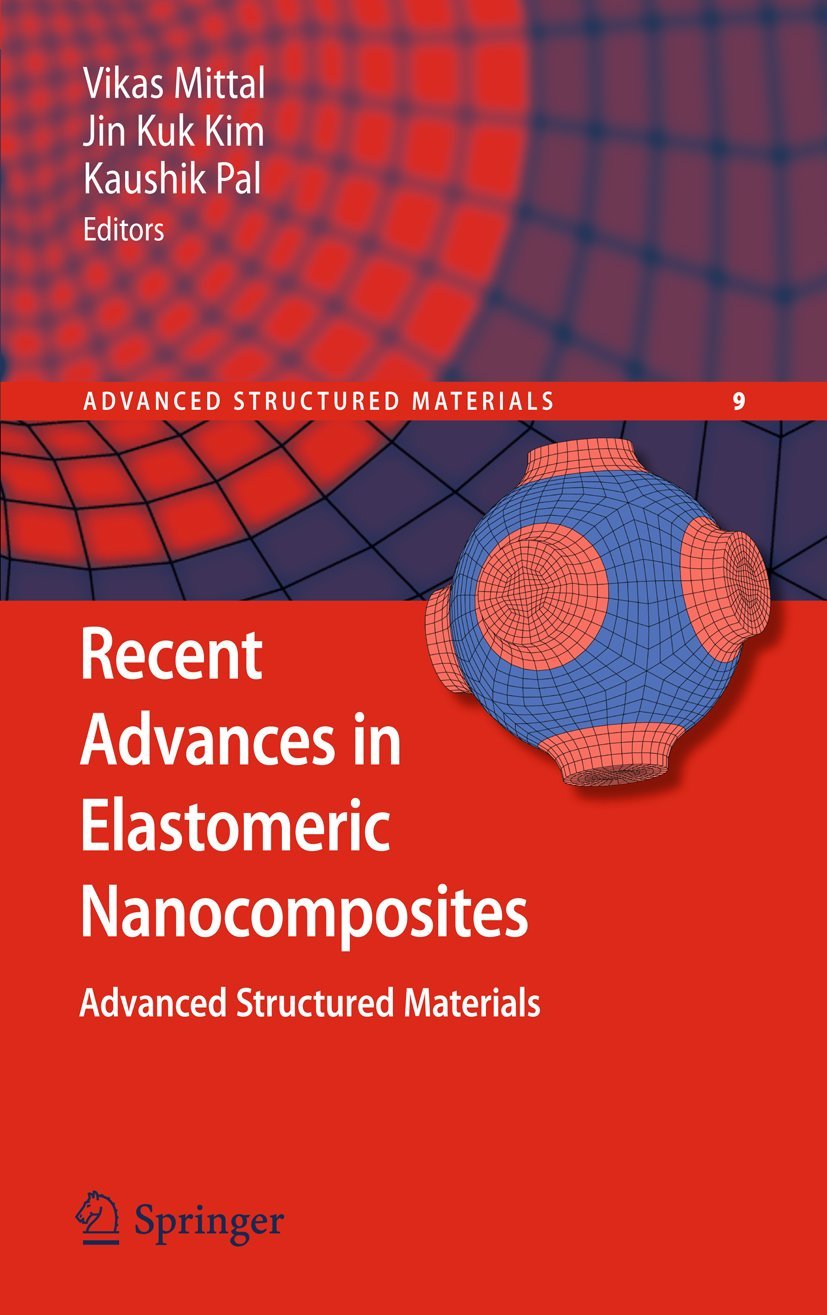 Recent Advances in Elastomeric Nanocomposites: 9 (Advanced Structured Materials, 9)