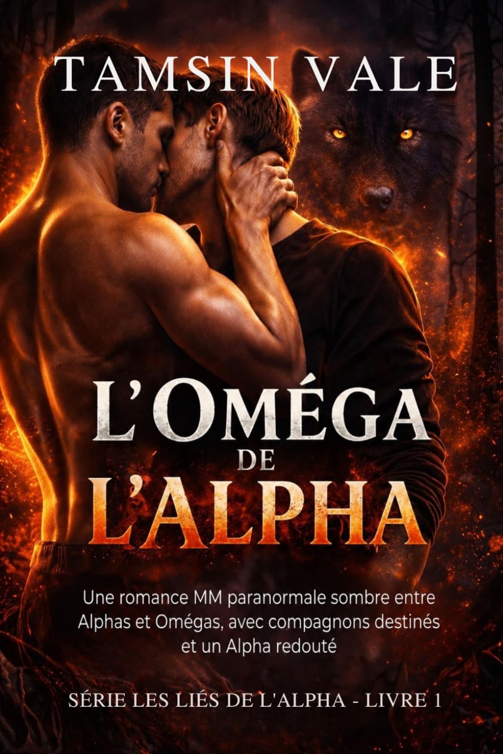 L'Oméga de l'Alpha: Une romance MM paranormale sombre entre Alphas et Omégas, avec compagnons destinés et un Alpha redouté: 1 (Série Les Liés de ... rivalités de meutes et luttes de pouvoir.)