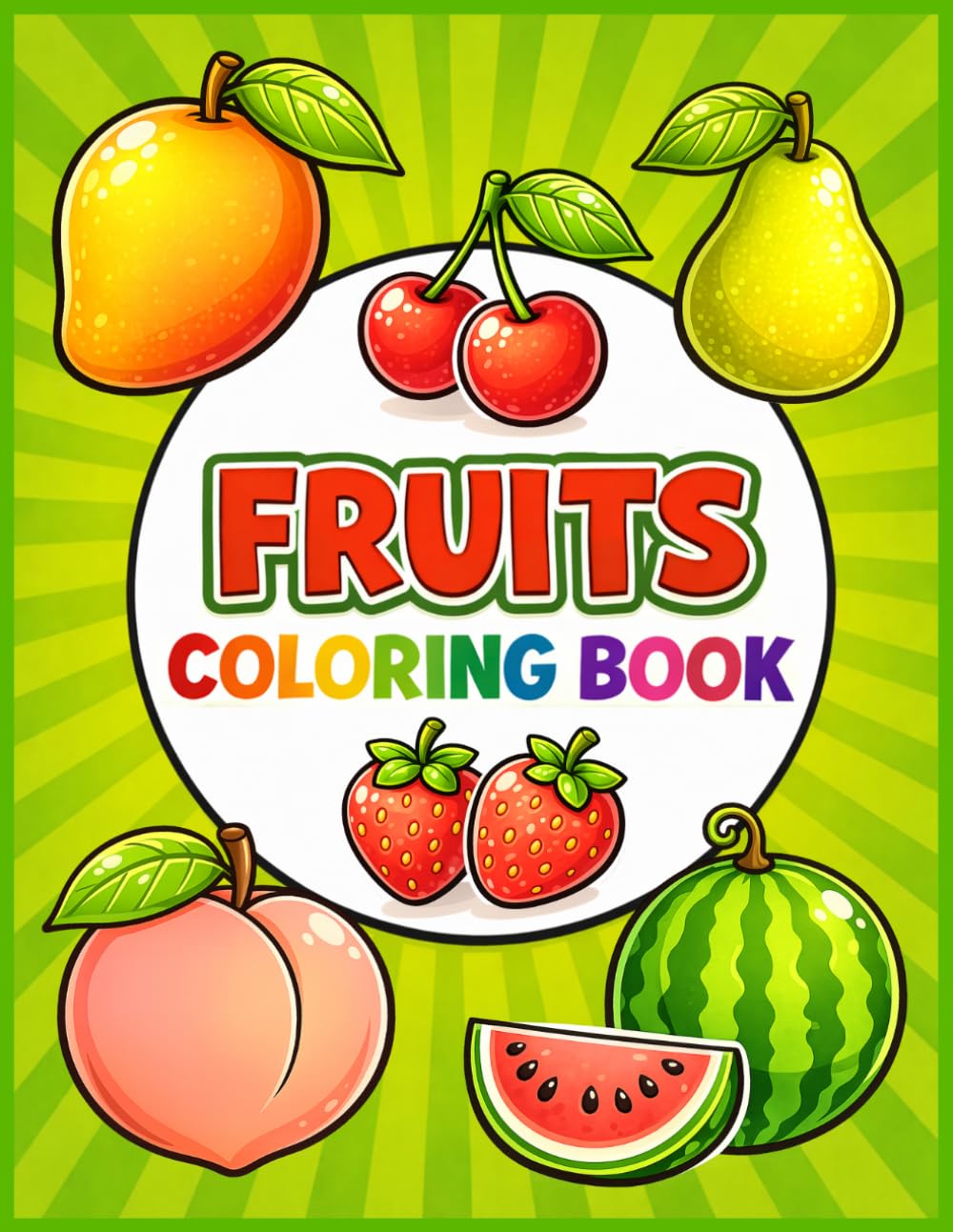 Fruits Coloring Book: Fun Fruits Coloring Book for Kids | Simple and Adorable Fruit Designs for Toddlers and Preschoolers