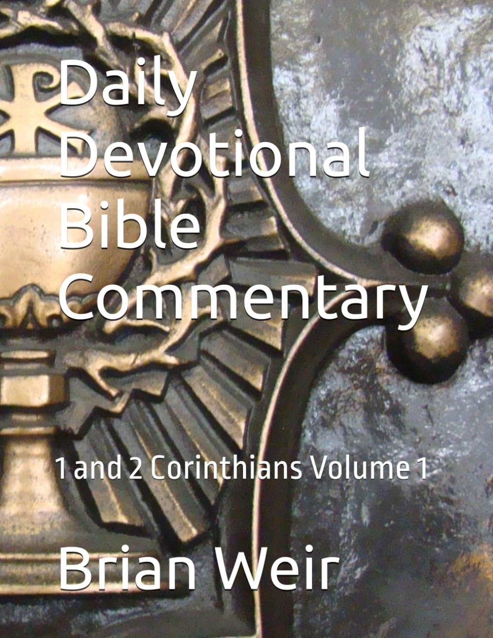 Daily Devotional Bible Commentary: 1 and 2 Corinthians Volume 1