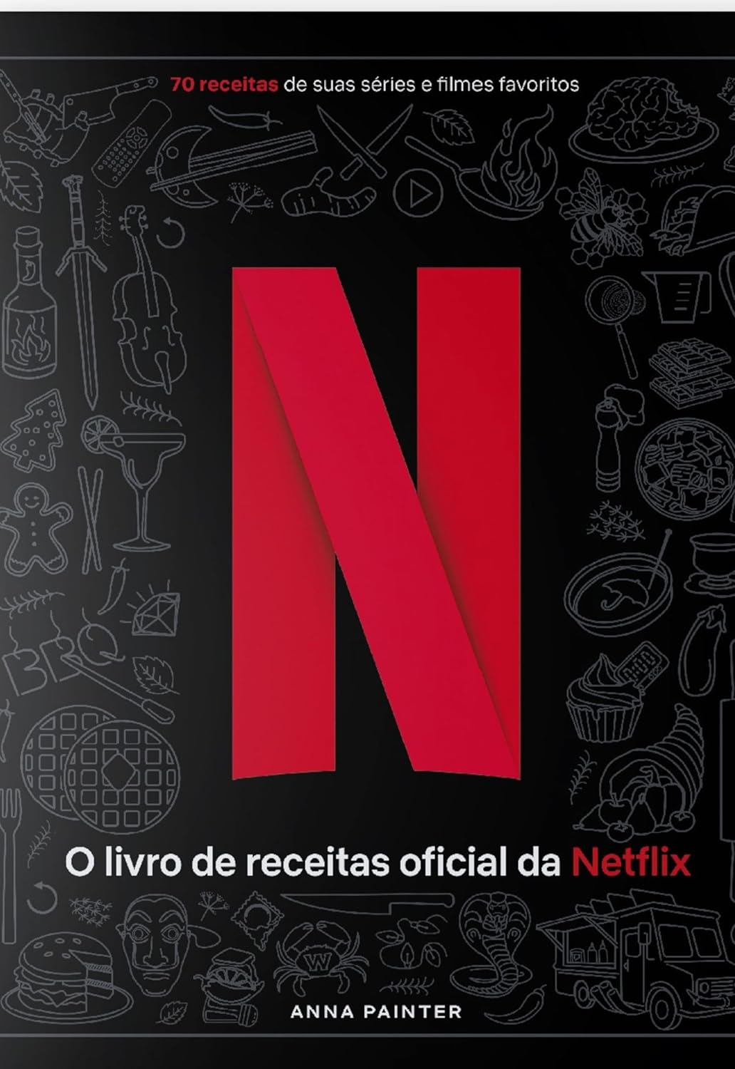 Netflix: O Livro Oficial de Receitas (Portuguese Edition)