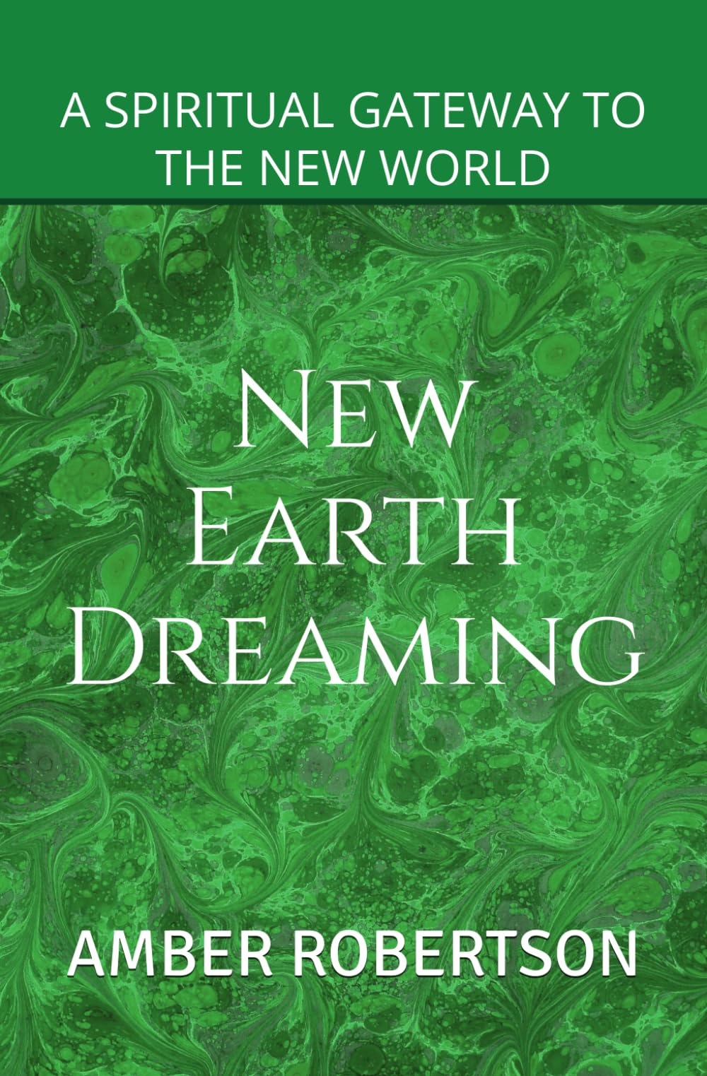 New Earth Dreaming: A Celestial Guide to Creating Your Heaven on Earth