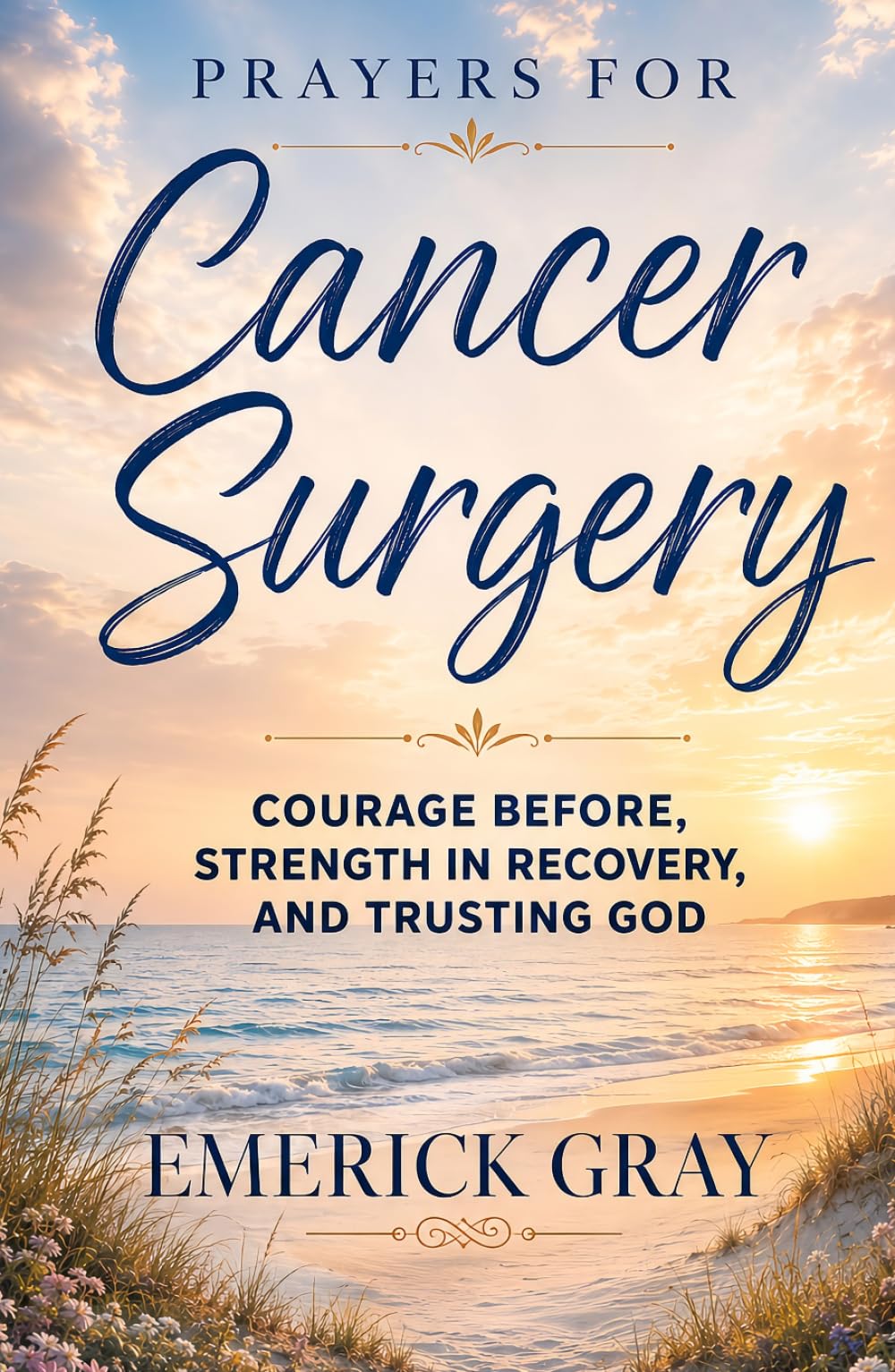 Prayers for Cancer Surgery: Courage Before, Strength in Recovery, and Trusting God