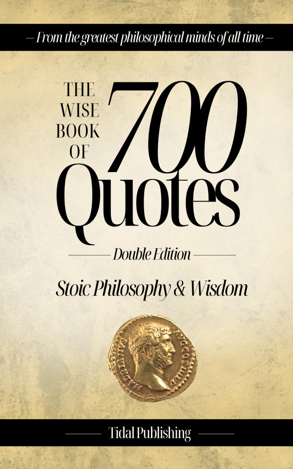 The Wise Book Of 700 Quotes: Stoic Philosophy & Wisdom