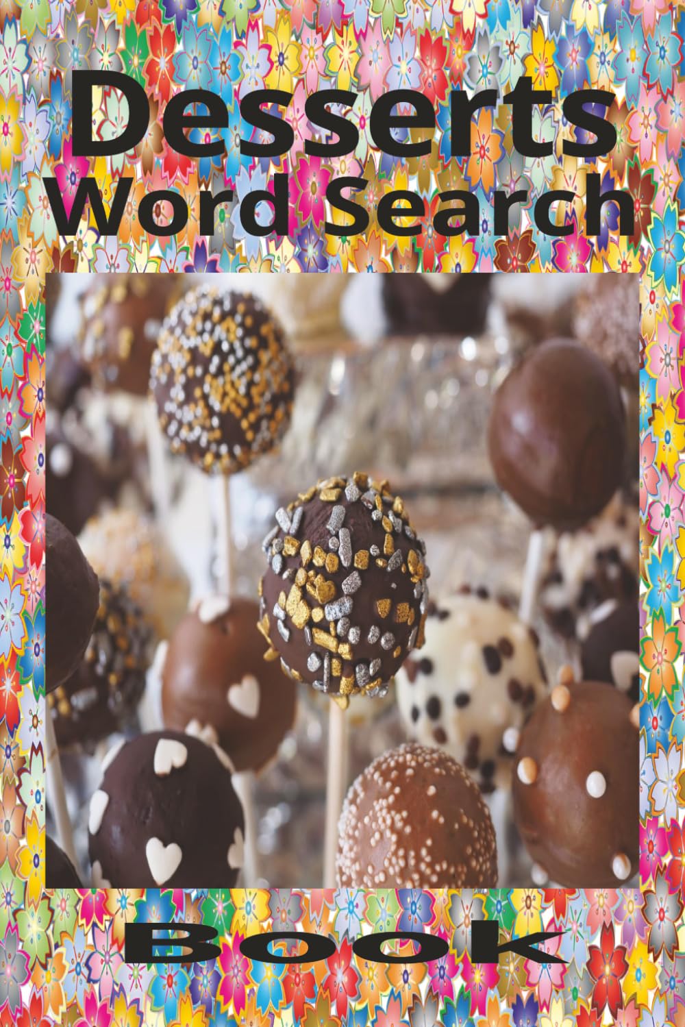 Desserts Word Search Book: Provides Hours of Entertainment for Sweet Puzzles | 50+ Puzzles | 6x9 Inches | Solutions Included | Great Gift Idea
