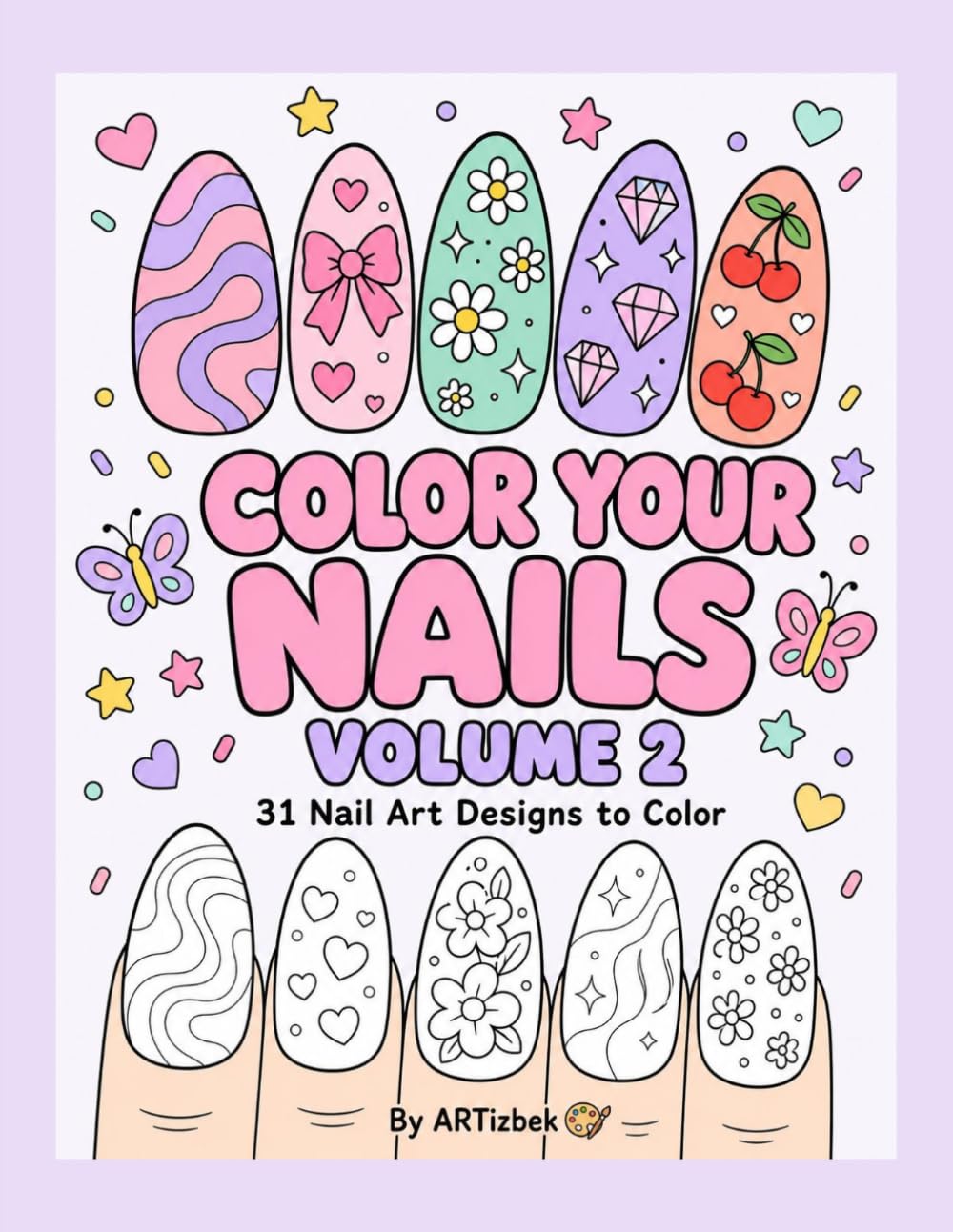 Color Your Nails: 31 Nail Art Designs to Color for Kids and Beginners — Volume 2 (ARTizbek Coloring Book Collection)