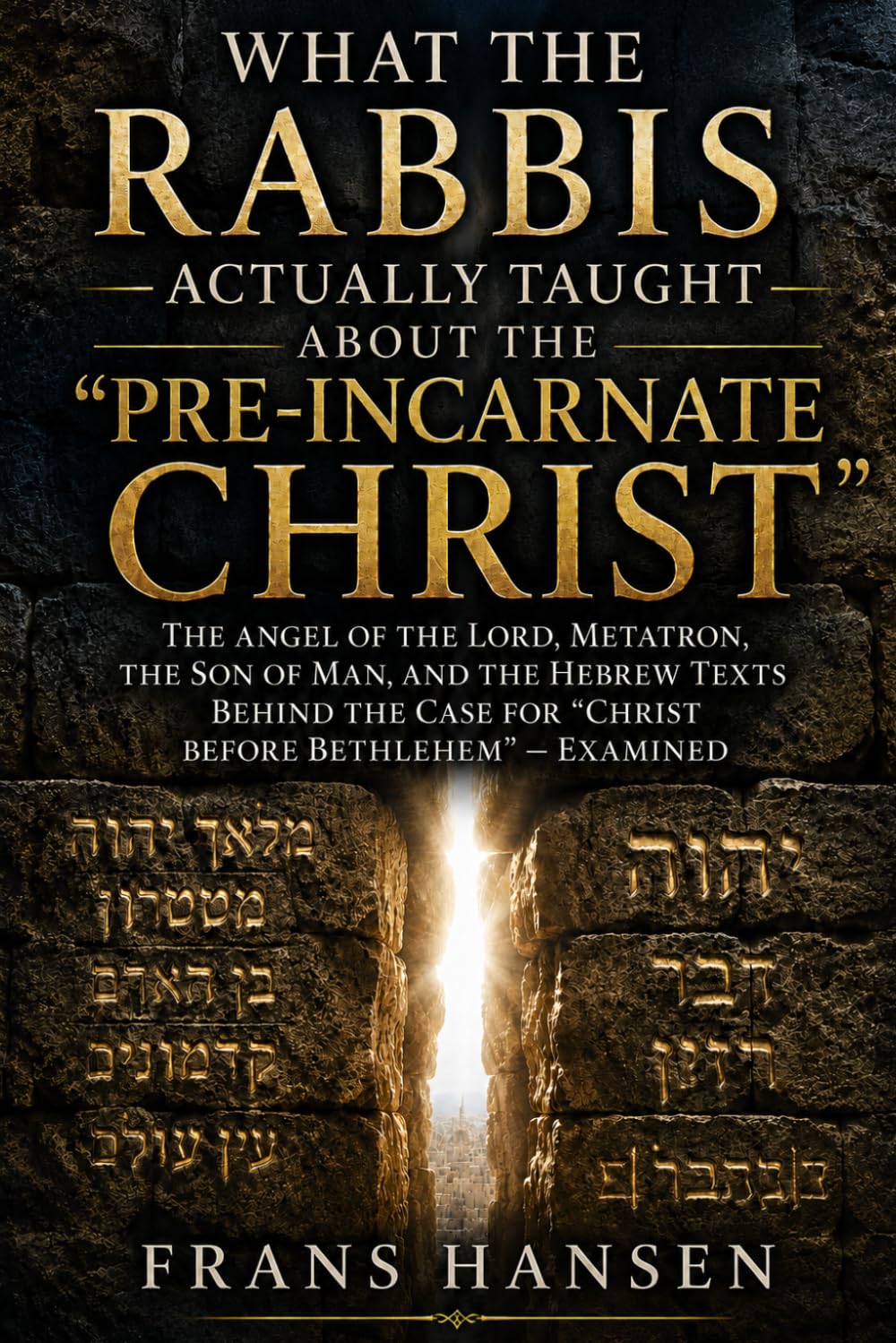 What the Rabbis Actually Taught About the “Pre-Incarnate Christ”: The Angel of the Lord, Metatron, the Son of Man, and the Hebrew Texts Behind the Case for “Christ Before Bethlehem” — Examined