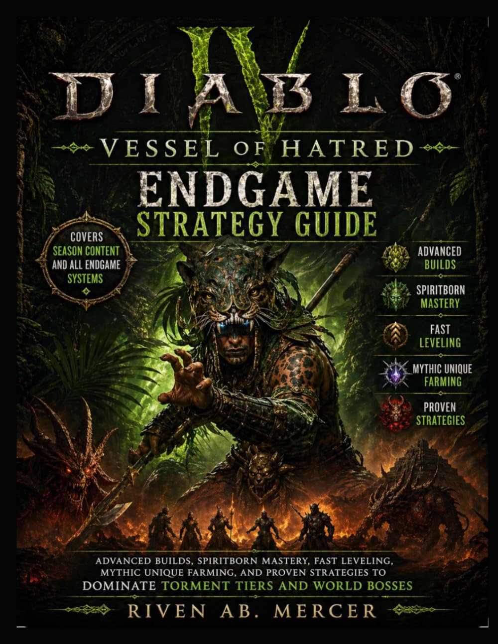 Diablo IV Vessel of Hatred Endgame Strategy Guide: Advanced Builds, Spiritborn Mastery, Fast Leveling, Mythic Unique Farming, and Proven Strategies to Dominate Torment Tiers and World Bosses