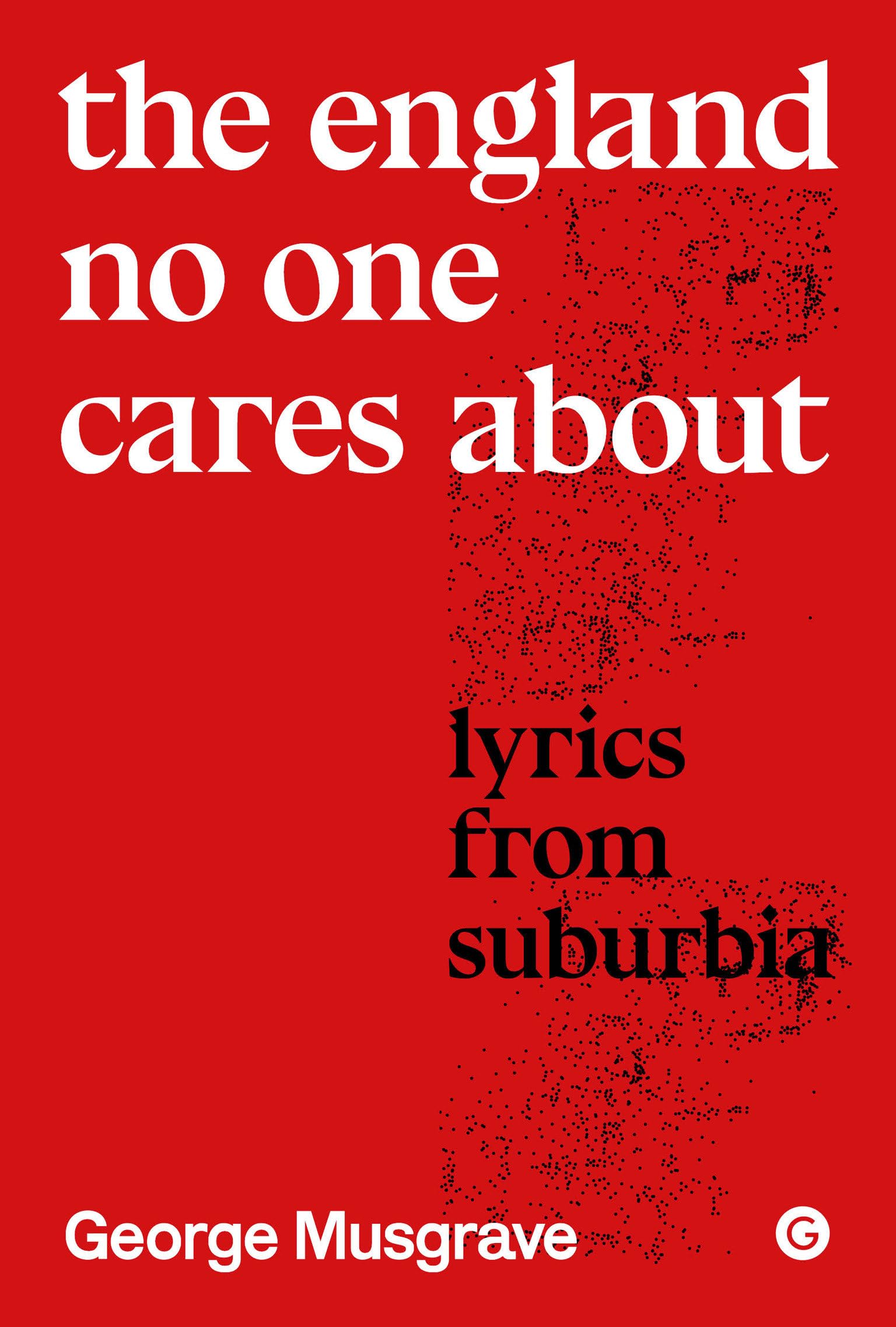 The England No One Cares About: Lyrics from Suburbia (Goldsmiths Press / Sonics)