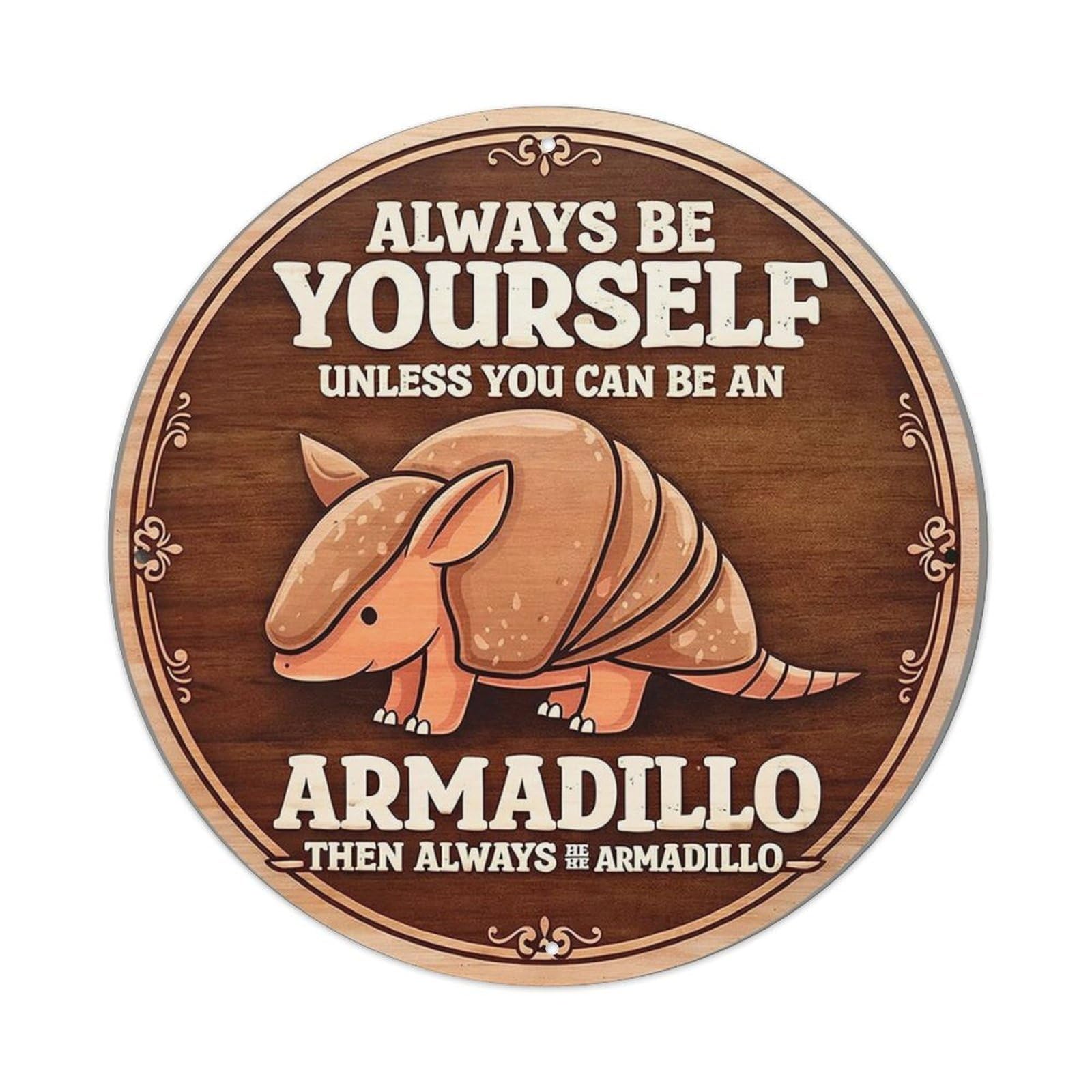 Always Be Yourself Armadillo Metal Tin Sign Plaque