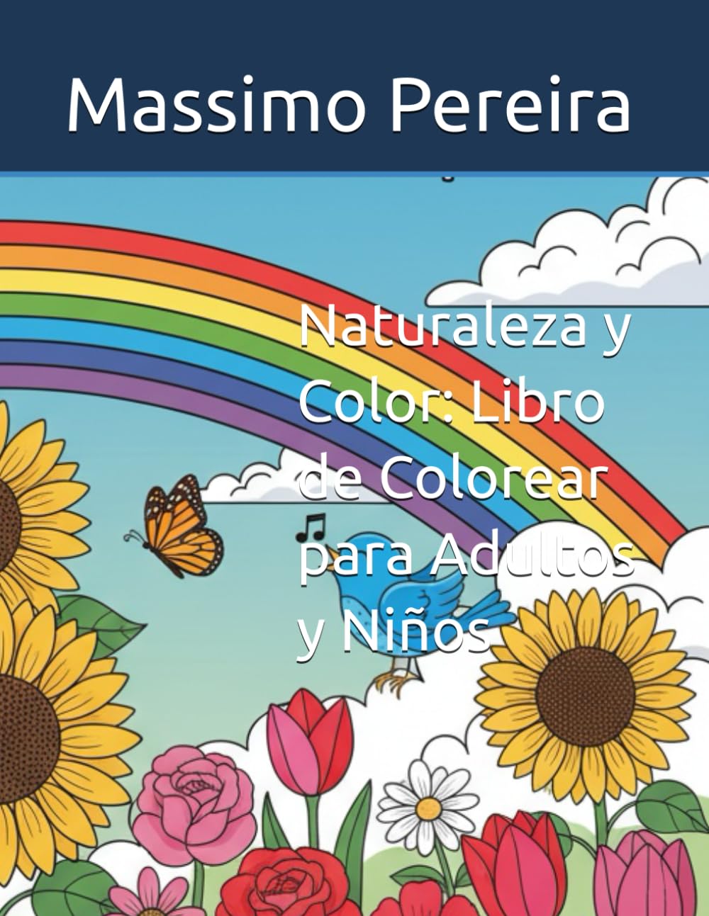 Naturaleza y Color: Libro de Colorear para Adultos y Niños: Arcoíris, Flores y Animales Tiernos (VAMOS A COLOREAR)