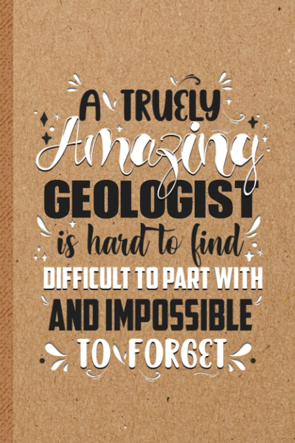 Funny Geologist Gifts: 6x9 inches 108 Lined pages Funny Notebook | Ruled Unique Diary | Sarcastic Humor Journal for Men & Women | Secret Santa Gag for Christmas | Appreciation Gift