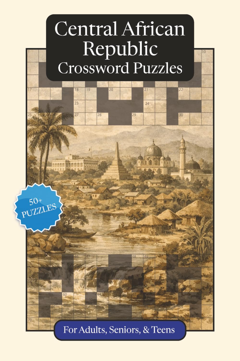 Central African Republic Crossword Puzzles: Crossword Puzzles with Easy to Read Print about the Central African Republic, Culture, History and More | ... (World Countries Crossword Puzzles)