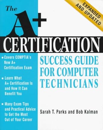 A+ Certification Success Guide for Computer Technicians: Parks, Sarah T ...