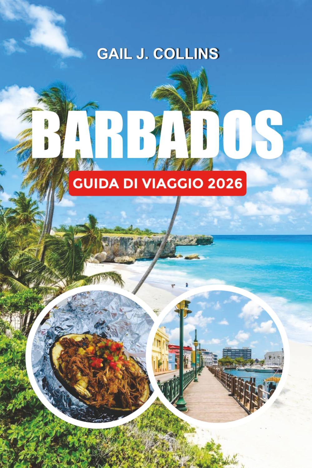 BARBADOS GUIDA DI VIAGGIO 2026: Dove alloggiare, cosa mangiare, spiagge caraibiche, escursioni a Barbados, consigli per viaggiare in solitaria ed esperienze culturali locali