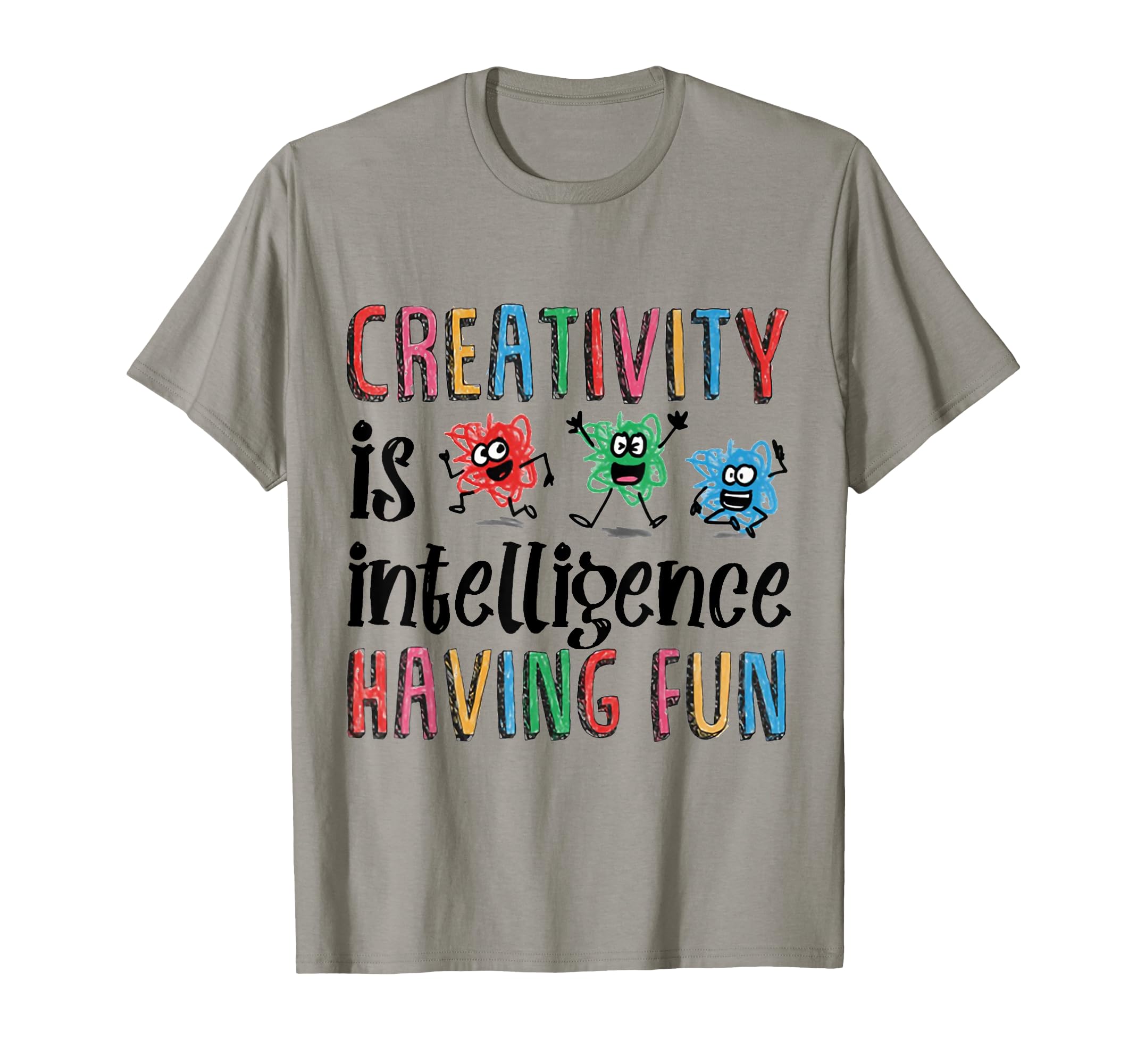 Creativity Is Intelligence Having Fun ArtT-Shirt