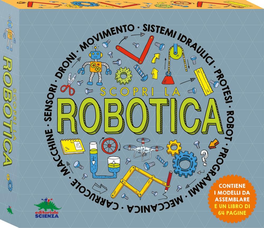 Scopri la robotica. Attività, esperimenti e giochi. Con modellini da montare
