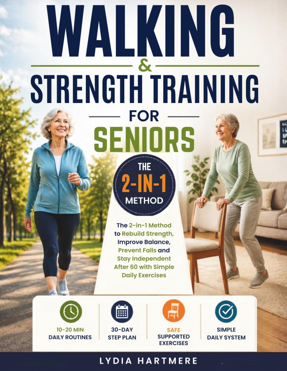 WALKING & STRENGTH TRAINING FOR SENIORS: The 2-in-1 Method to Rebuild Strength, Improve Balance, Prevent Falls and Stay Independent After 60 with ... Exercises (Senior Strength & Mobility Series)