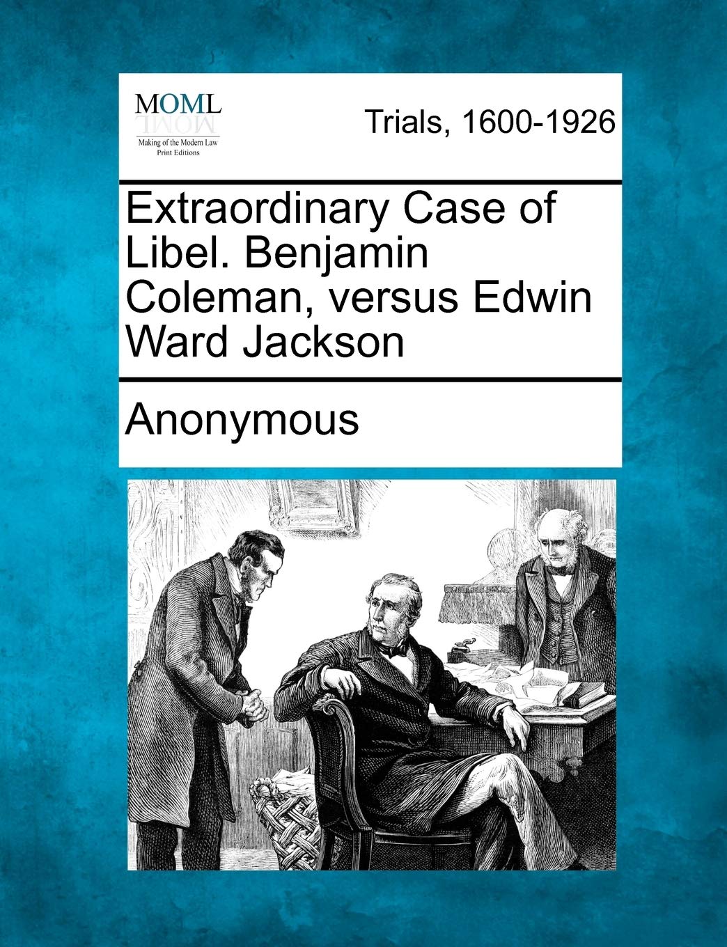 Extraordinary Case of Libel. Benjamin Coleman, Versus Edwin Ward Jackson