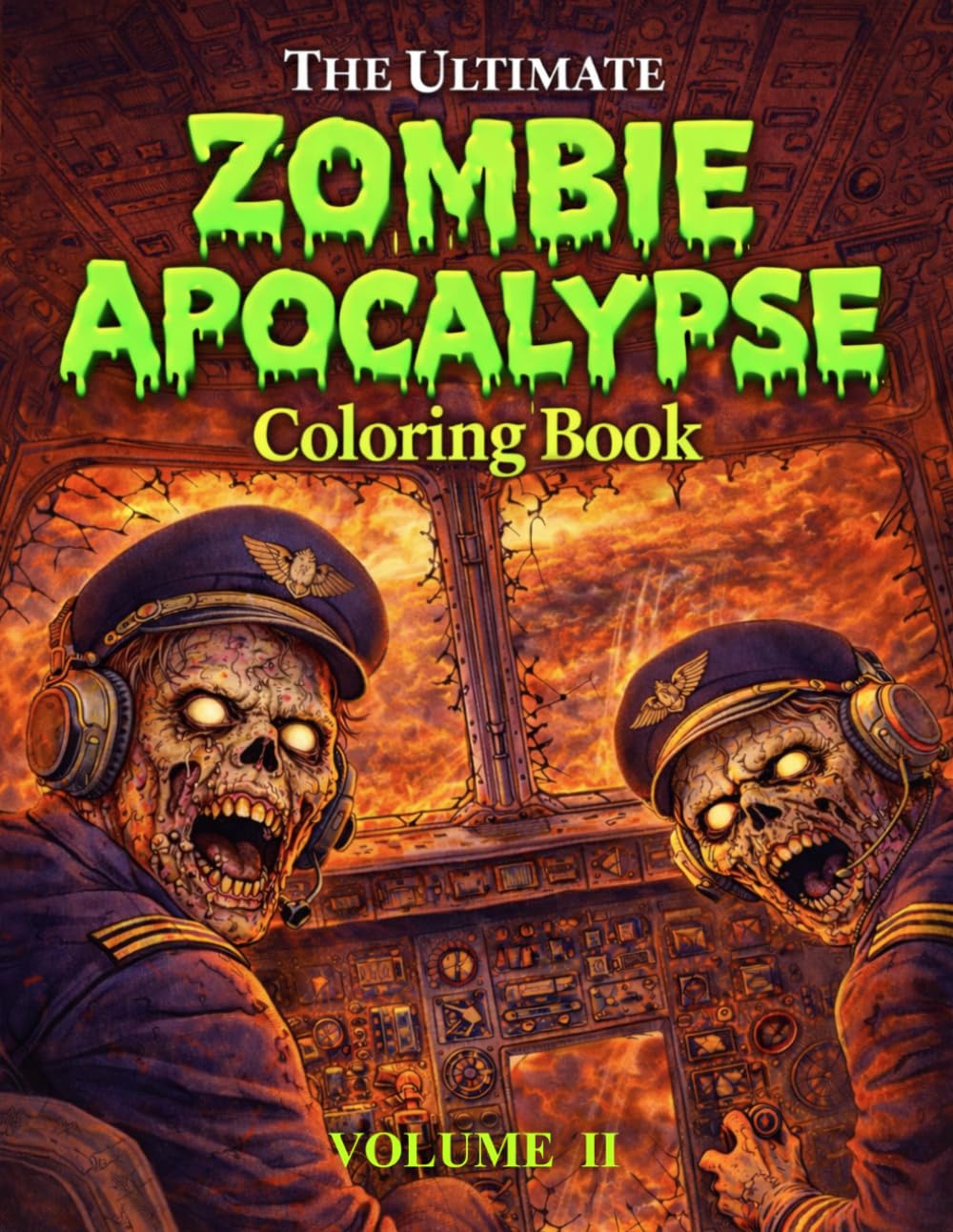 The Ultimate Zombie Apocalypse Coloring Book Volume II: Horror Zombie Coloring Pages for Adults | Dark Survival and Undead Action Scenes (The Ultimate Teen & Adult Coloring Series)