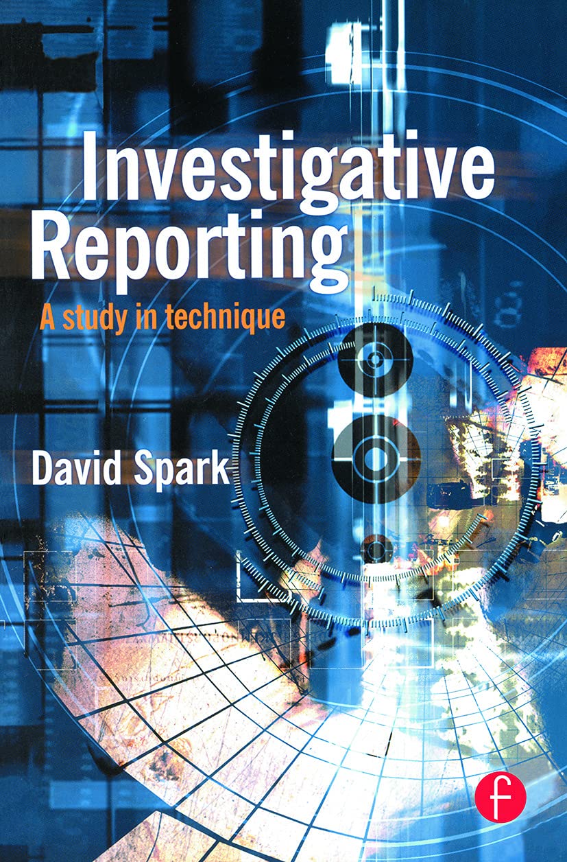 Investigative Reporting A Study in Technique by David Spark PAPERBACK