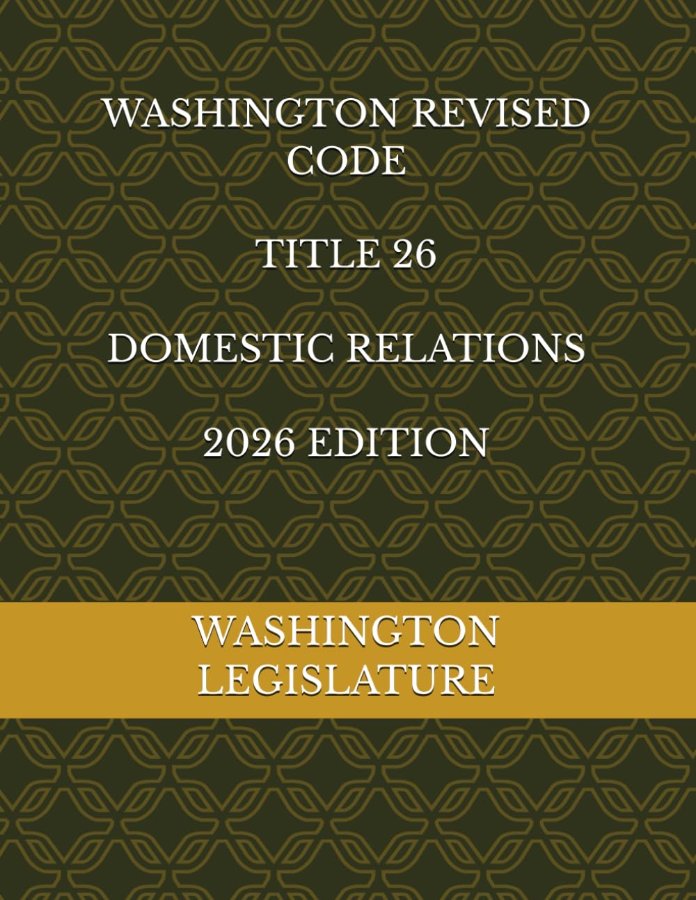 WASHINGTON REVISED CODE TITLE 26 DOMESTIC RELATIONS 2026 EDITION