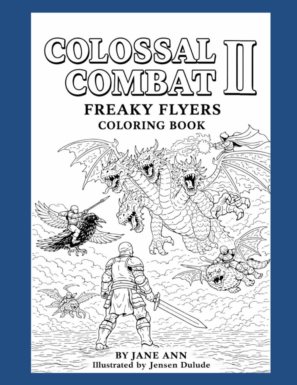 Colossal Combat II: Freaky Flyers Coloring Book: Epic Aerial Battles Between Monsters and Warriors