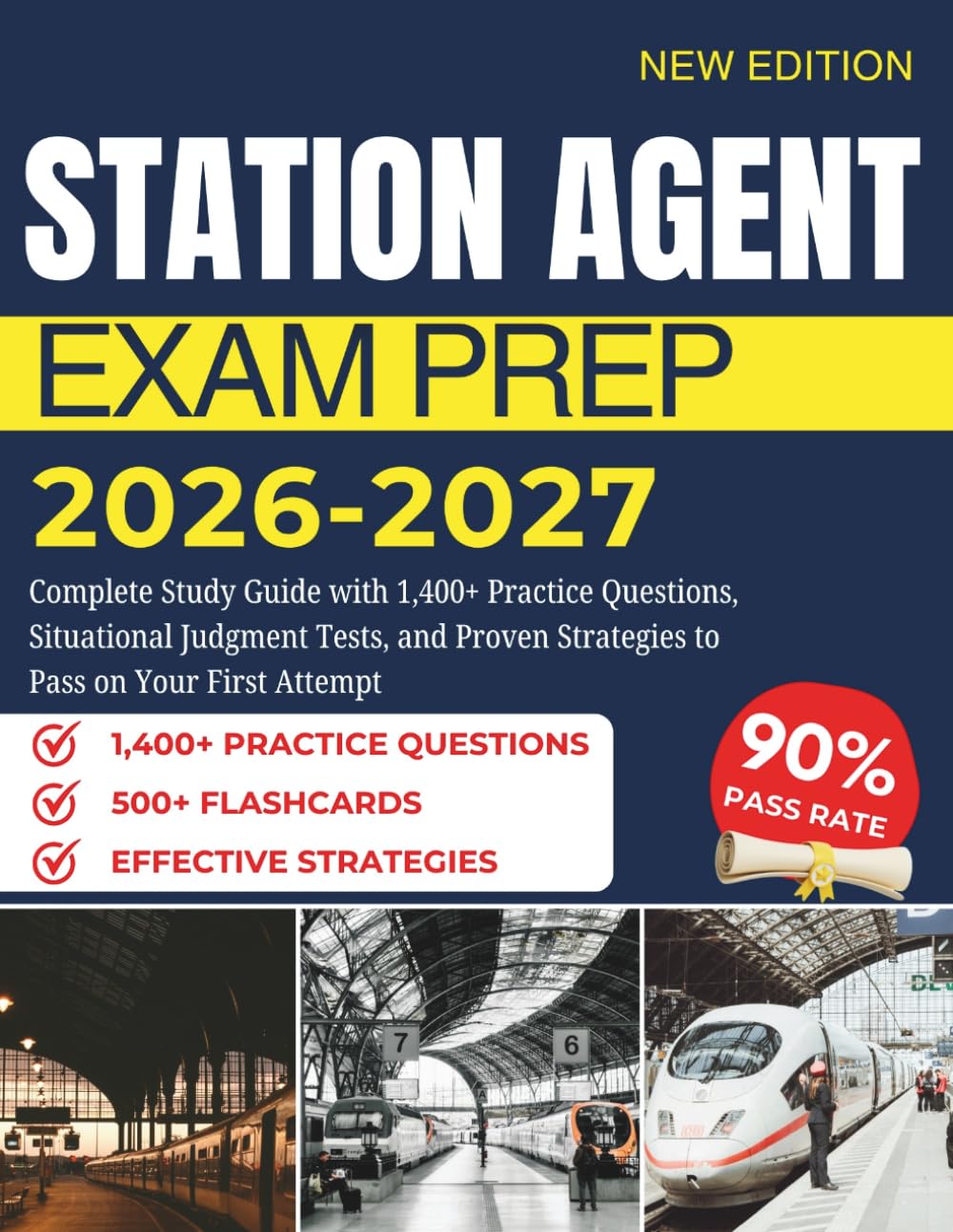 STATION AGENT EXAM PREP 2026–2027: Complete Study Guide with 1,400+ Practice Questions, Situational Judgment Tests, and Proven Strategies to Pass on Your First Attempt