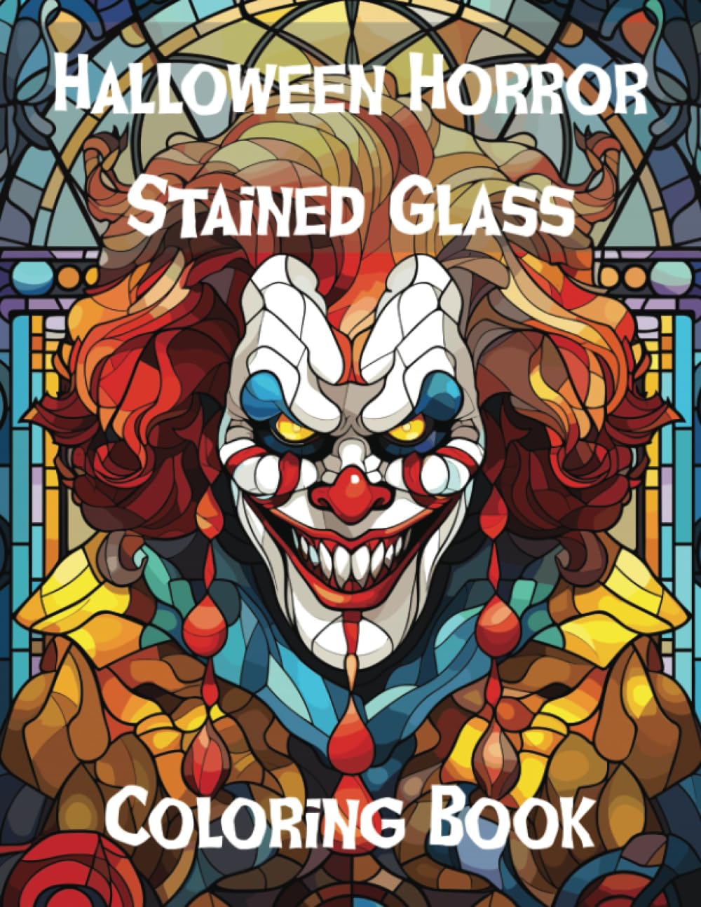 Halloween Horror Stained Glass Coloring Book: Halloween coloring book with ghosts, ghouls, monsters, Frankenstein, haunted houses and more