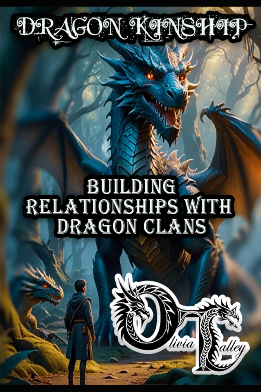 DRAGON KINSHIP: BUILDING RELATIONSHIPS WITH DRAGON CLANS: 3 (Olivia Talley's Dragon Magick)