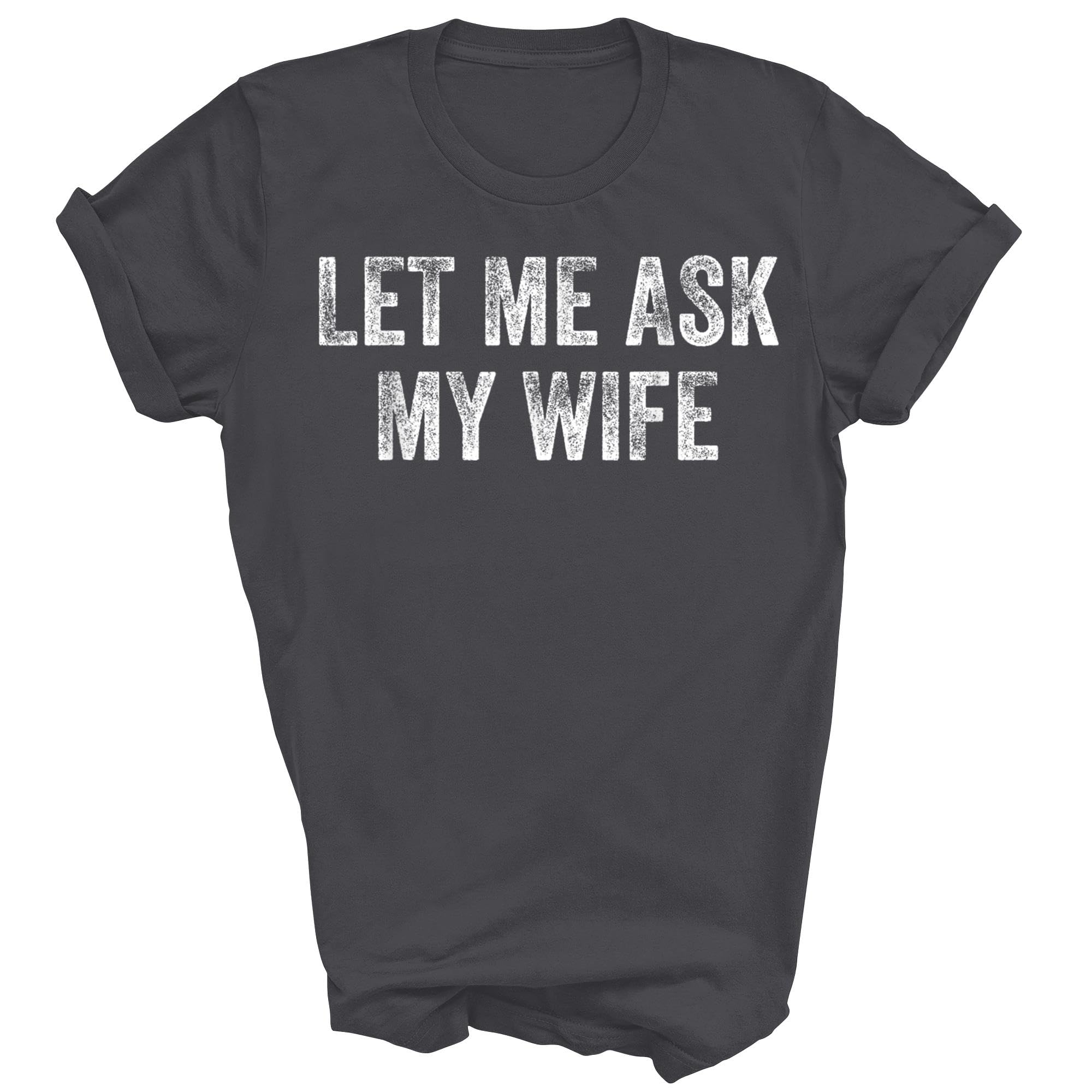 Let Me Ask My Wife Unisex Shirt Women Men (AP8271)-image-20