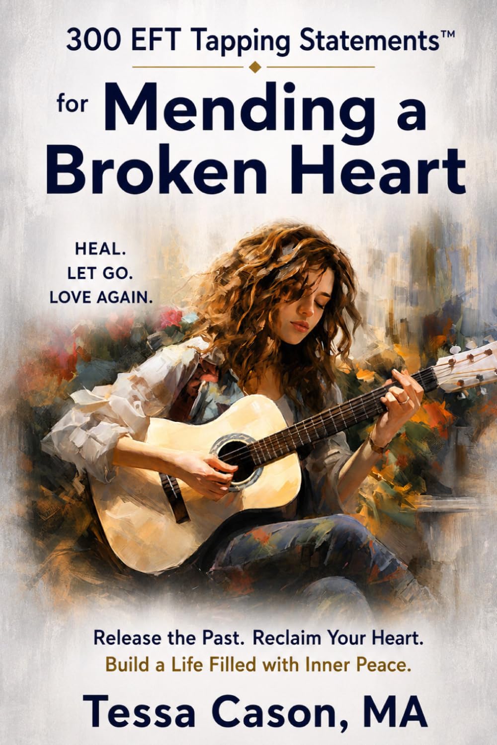 300 EFT Tapping Statements for Mending a Broken Heart