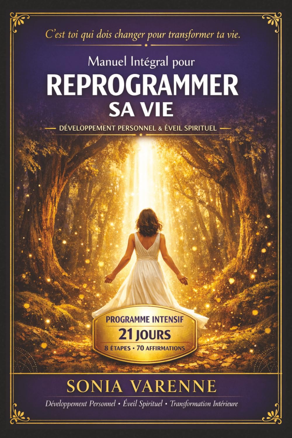 Manuel Intégral pour Reprogrammer sa Vie: Méthode complète pour transformer ton mental, libérer tes émotions et construire la vie que tu mérites