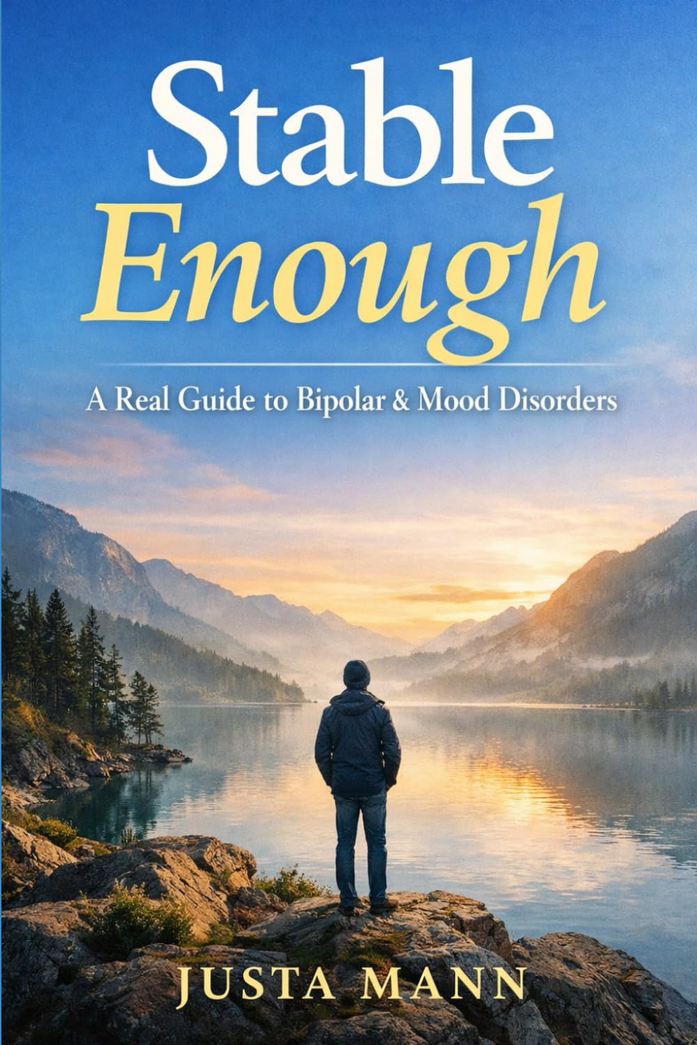 Stable Enough: A real guide to Bipolar & mood disorders