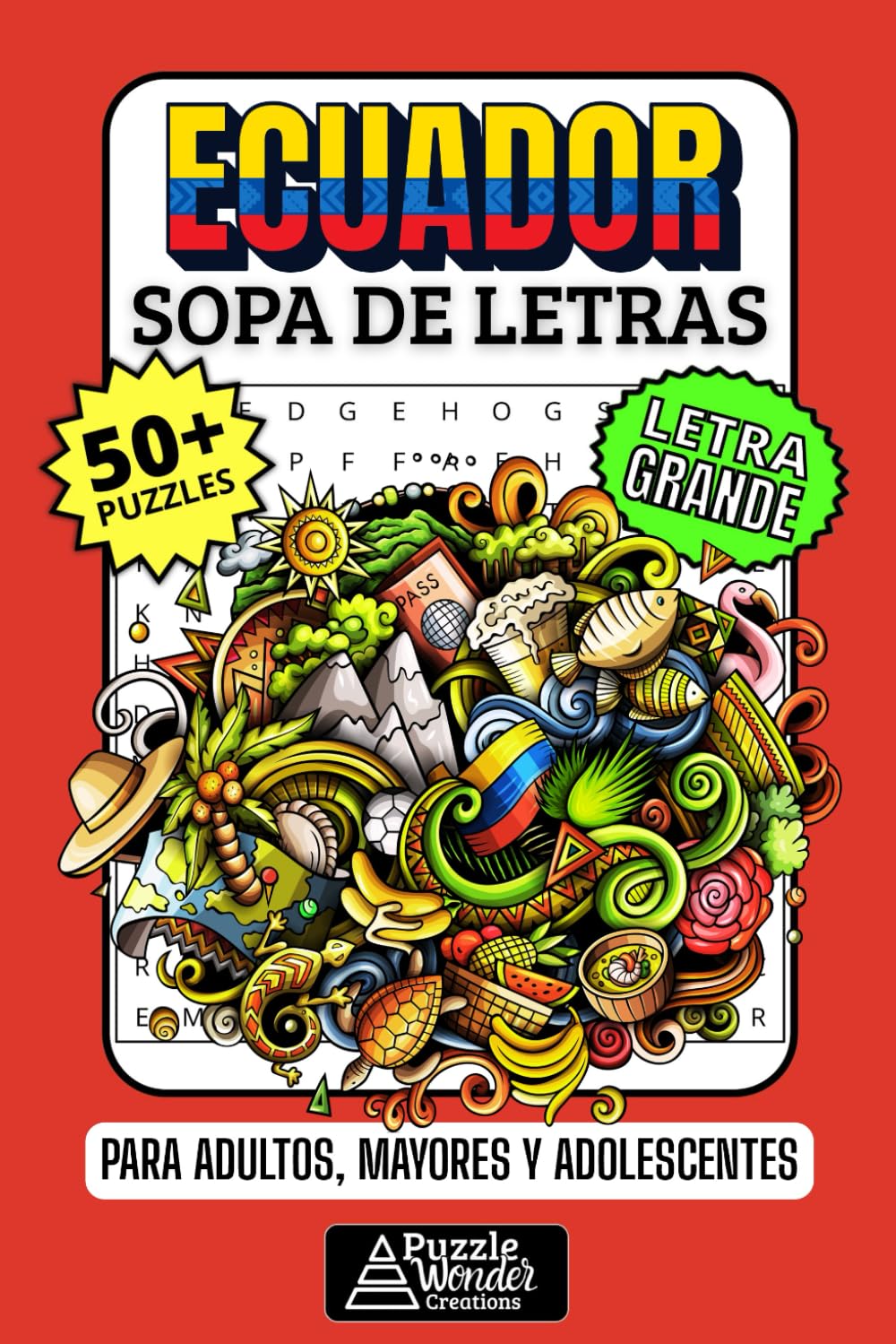 Ecuador Sopa de Letras: 50+ Puzzles en Español, Busca Palabras con Letra Grande sobre Cultura, Andes y Galápagos, Pasatiempo Relajante para Ecuatorianos, Adultos, Mayores y Adolescentes