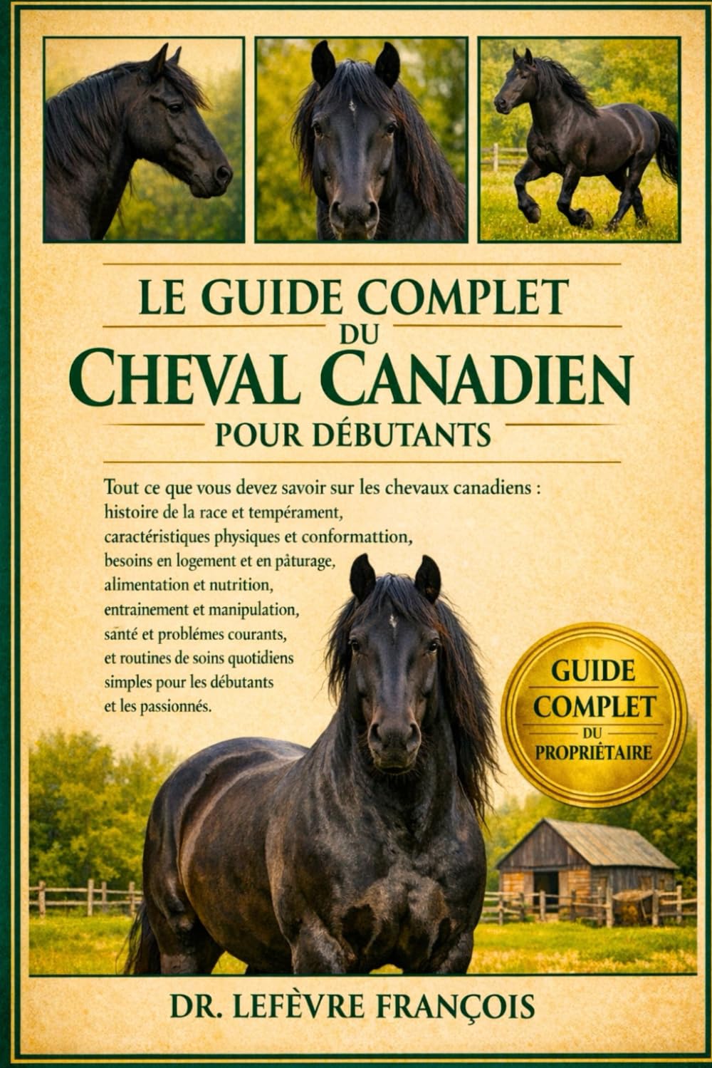 LE GUIDE COMPLET DU CHEVAL CANADIEN POUR DÉBUTANTS: Tout ce que vous devez savoir sur les chevaux canadiens....santé et problèmes courants, et ... simples pour les débutants et les passionnés.