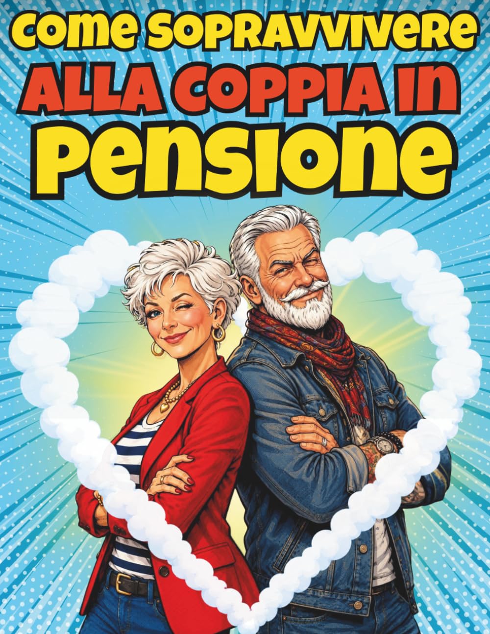 Come Sopravvivere alla Coppia in Pensione: Un Libro Regalo Interattivo con Quiz, Coupon e Regole Semiserie, Pieno del Sarcasmo Necessario per ... alla Pensione e alla Nuova Libertà