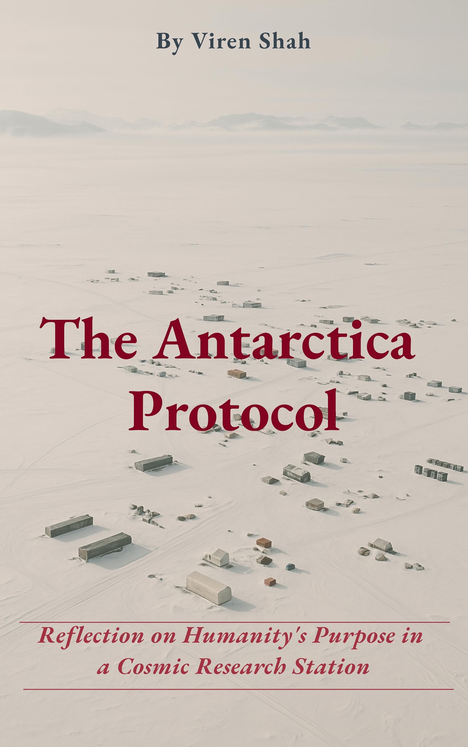 The Antarctica Protocol: Reflections on Humanity's Purpose in a Cosmic Research Station