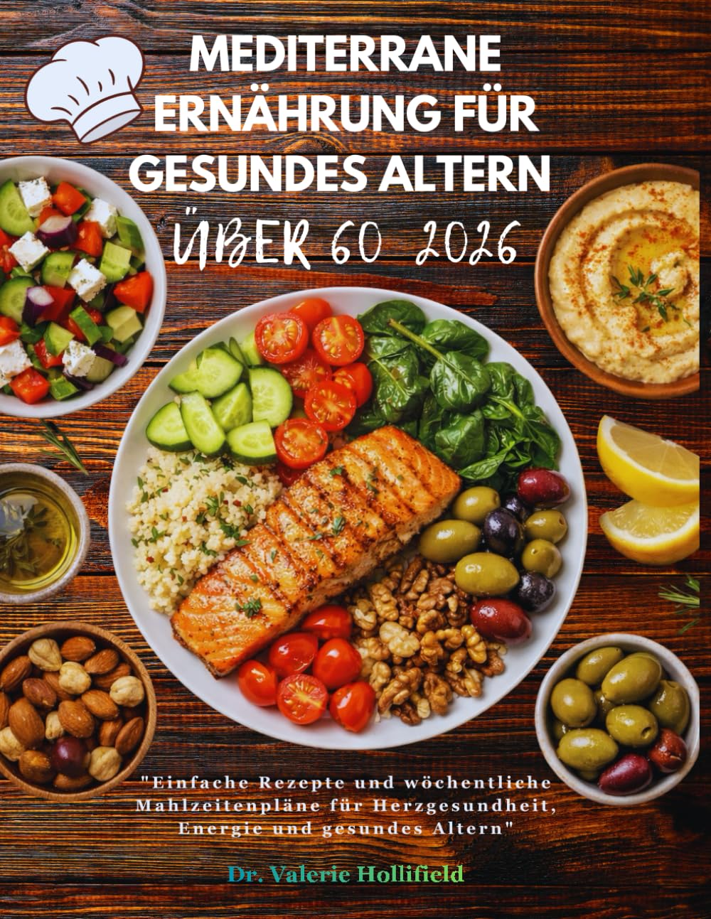 MEDITERRANE ERNÄHRUNG FÜR GESUNDES ALTERN ÜBER 60: Einfache Rezepte und wöchentliche Mahlzeitenpläne für Herzgesundheit, Energie und gesundes Altern