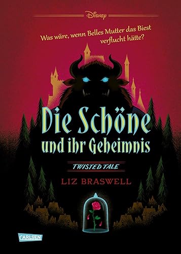 Disney. Twisted Tales: Die Schöne und ihr Geheimnis (Die Schöne und das Biest): Was wäre, wenn Belles Mutter das Biest verflucht hätte? | Für alle Fans der Villains-Bücher