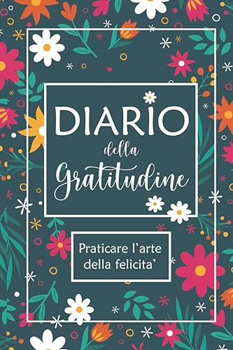 Diario della gratitudine: 5 minuti al giorno per dire grazie e stare bene | praticare l'arte della felicità | 100 pagine carta di qualità color crema ... grati | autostima | pensieri positivi