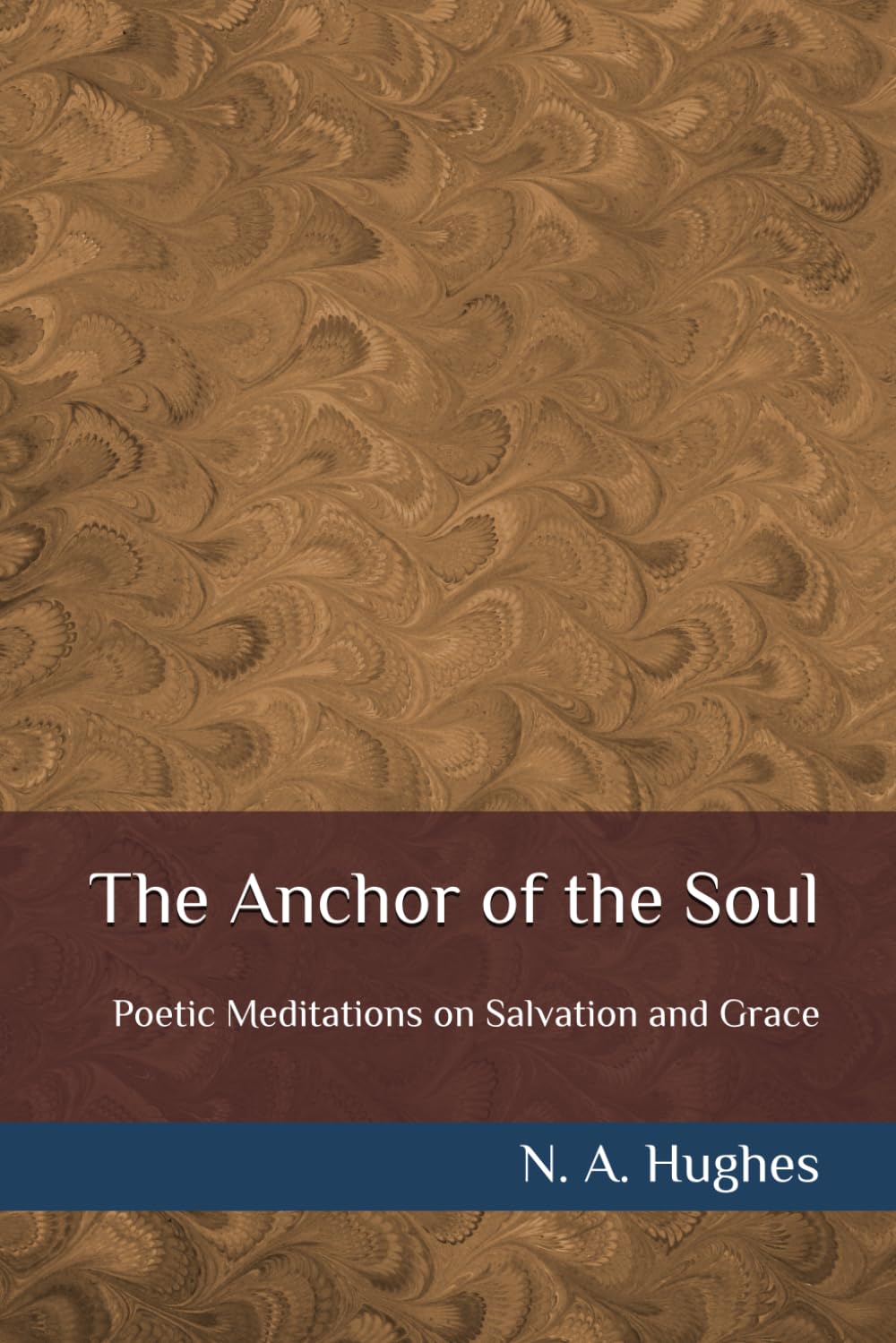 The Anchor of the Soul: Poetic Meditations on Salvation and Grace