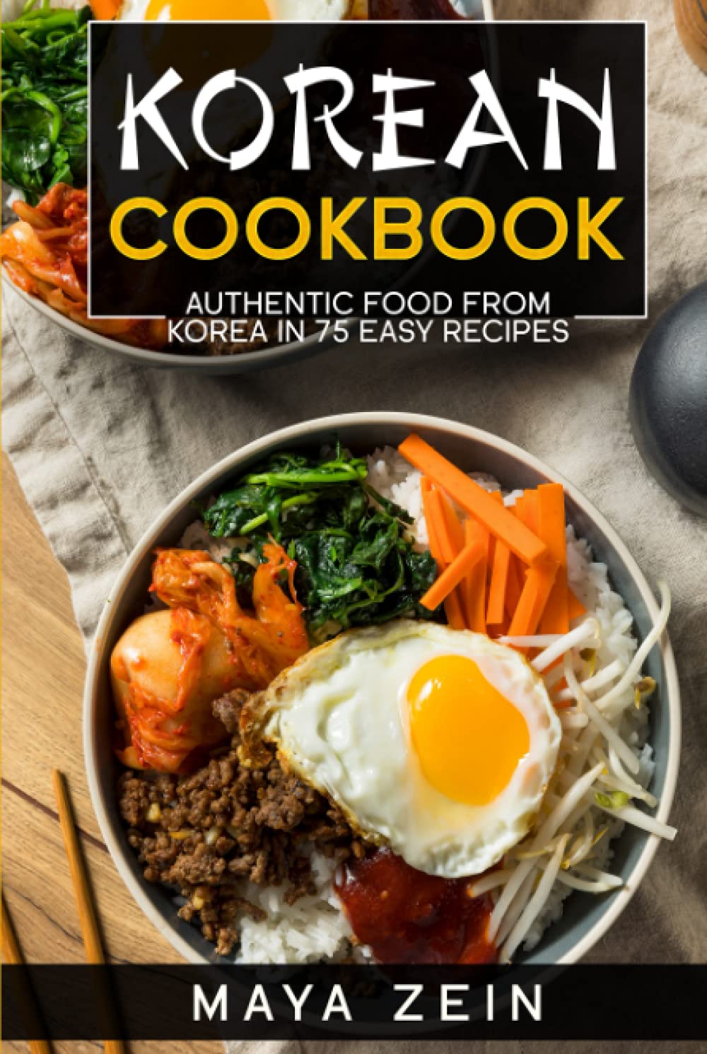 Korean Cookbook: Authentic Food From Korea In 75 Easy Recipes