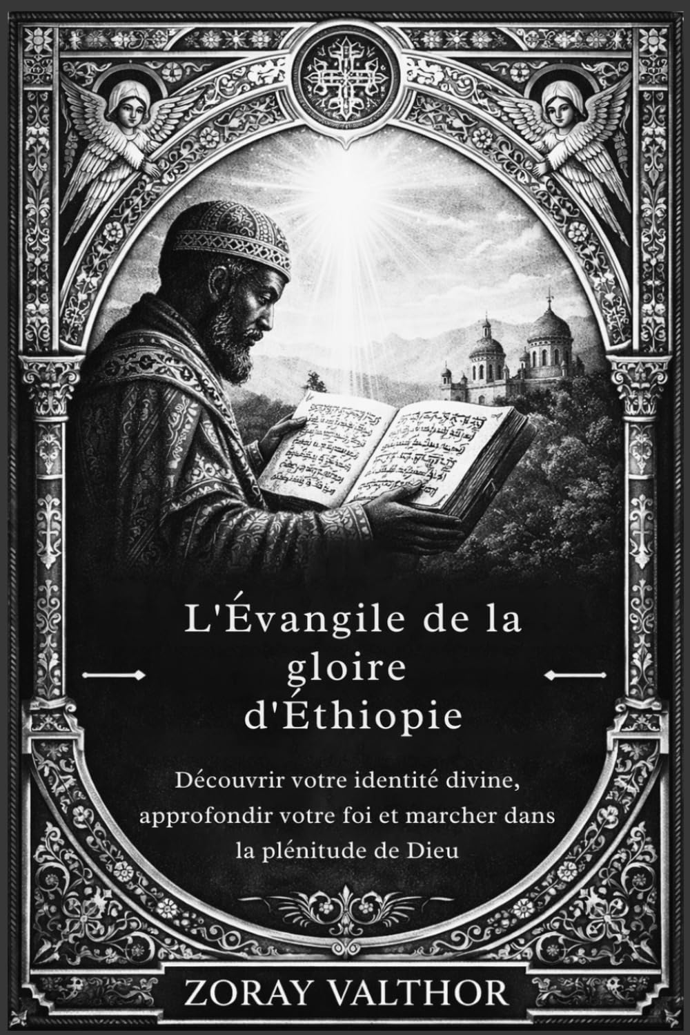 L'Évangile de la gloire d'Éthiopie: Découvrir votre identité divine, approfondir votre foi et marcher dans la plénitude de Dieu