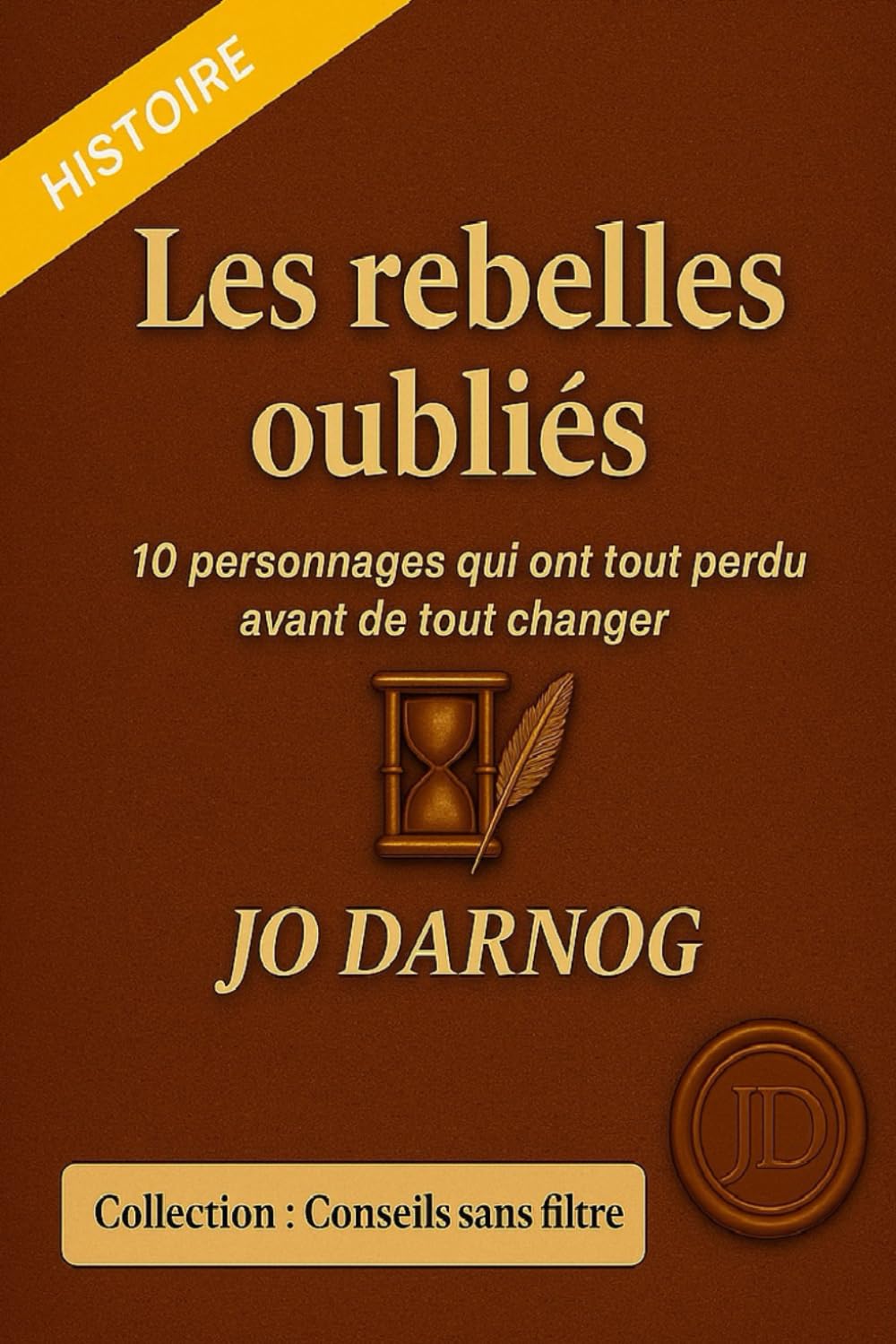 Les Rebelles Oubliés: 10 personnages qui ont tout perdu avant de tout changer + Bonus (Collection "Sans Filtre")